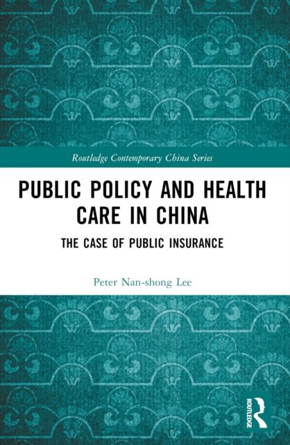 Public Policy and Health Care in China : The Case of Public Insurance