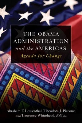The Obama Administration and the Americas : Agenda for Change