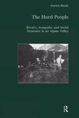 The Hard People : Rivalry, Sympathy and Social Structure in an Alpine Valley