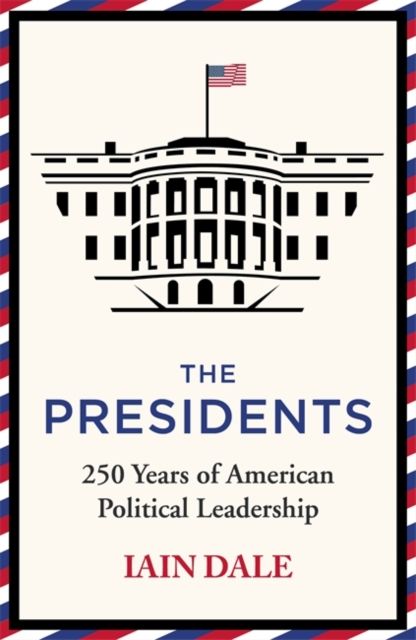 The Presidents : 250 Years of American Political Leadership