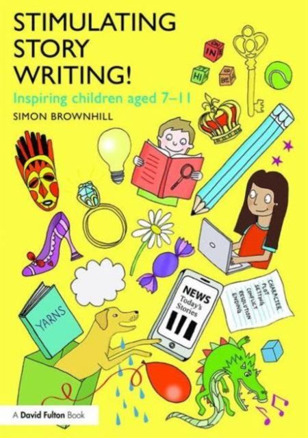 Stimulating Story Writing! : Inspiring children aged 7-11