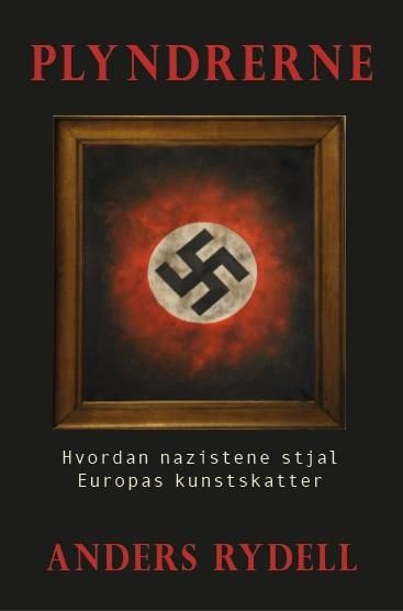 Plyndrerne : hvordan nazistene stjal Europas kunstskatter