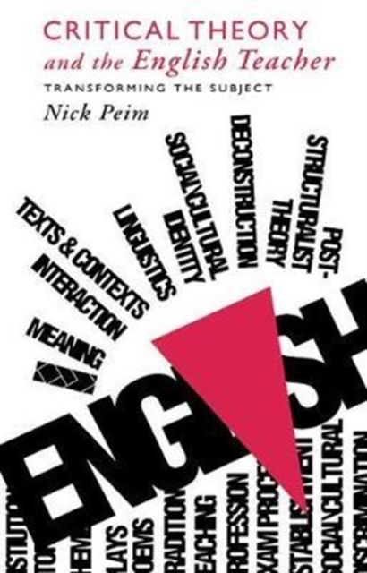 Critical Theory and The English Teacher : Transforming the Subject