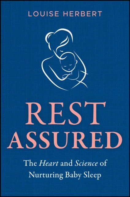 Forsidebilde av Rest Assured : The Heart and Science of Nurturing Baby Sleep
