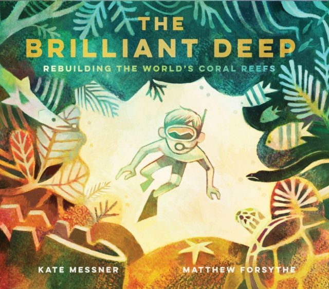 The Brilliant Deep : Rebuilding the World's Coral Reefs