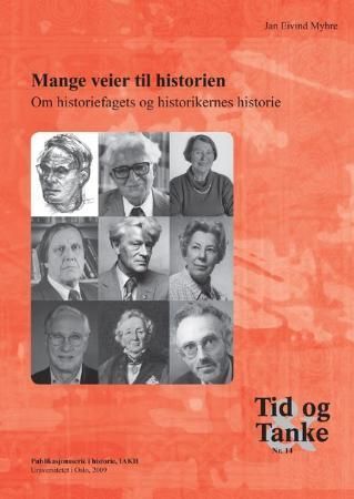 Forsidebilde av Mange veier til historien : om historiefagets og historikernes historie