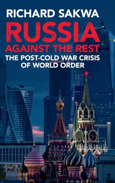 Russia Against the Rest : The Post-Cold War Crisis of World Order