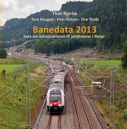 Banedata 2013 : data om infrastrukturen til jernbanene i Norge