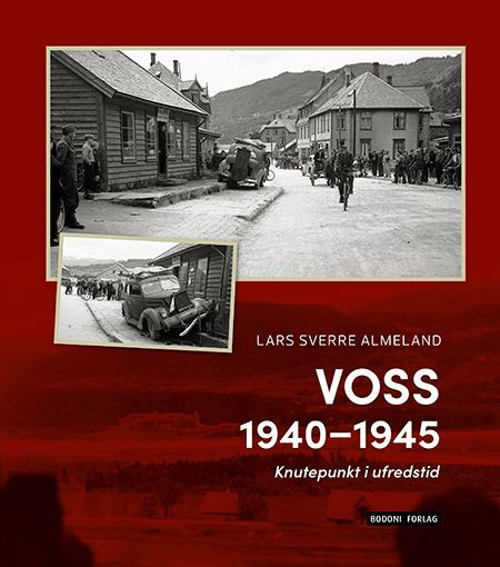 Voss 1940-1945 : knutepunkt i ufredstid