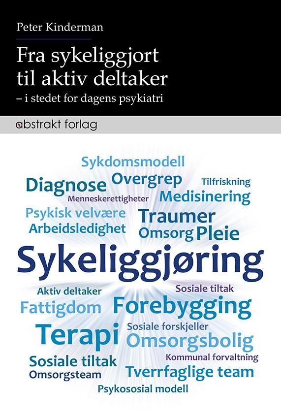 Fra sykeliggjort til aktiv deltaker : i stedet for dagens psykiatri