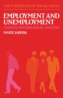 Employment and Unemployment : A Social-Psychological Analysis