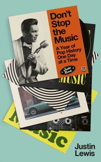 Don't Stop the Music : A Year of Pop History, One Day at a Time