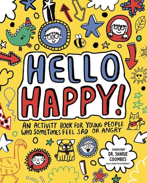Hello Happy! Mindful Kids : An activity book for children who sometimes feel sad or angry.