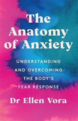 Forsidebilde av The Anatomy of Anxiety : Understanding and Overcoming the Body's Fear Response