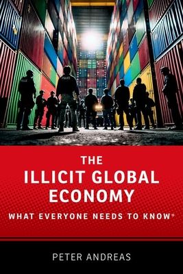 The Illicit Global Economy : What Everyone Needs To Know