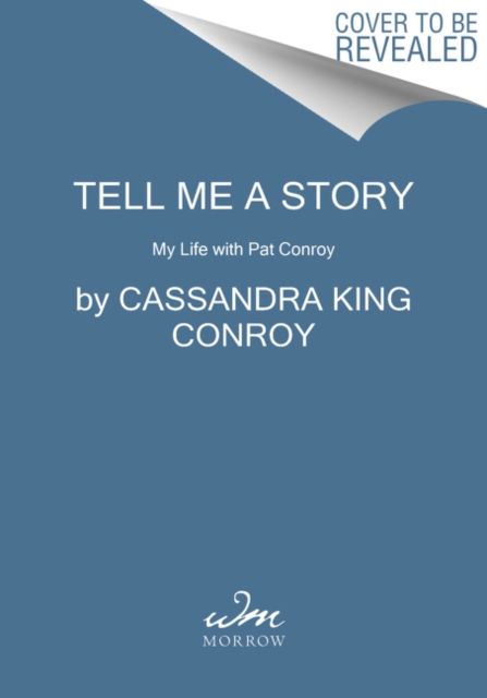 Tell Me a Story : My Life with Pat Conroy
