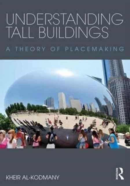 Understanding Tall Buildings : A Theory of Placemaking