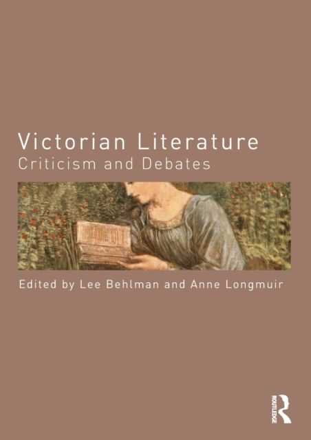 Victorian Literature : Criticism and Debates