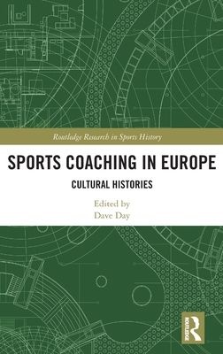 Sports Coaching in Europe : Cultural Histories
