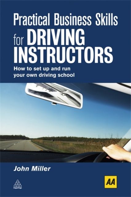 Practical Business Skills for Driving Instructors : How to Set Up and Run Your Own Driving School
