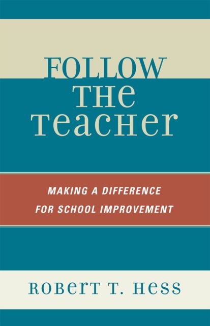 Follow the Teacher : Making a Difference for School Improvement