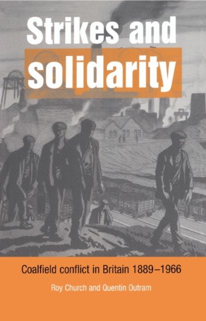 Strikes and Solidarity : Coalfield Conflict in Britain, 1889–1966