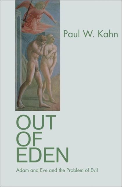 Out of Eden : Adam and Eve and the Problem of Evil