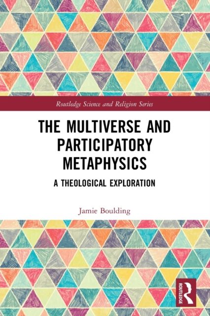The Multiverse and Participatory Metaphysics : A Theological Exploration
