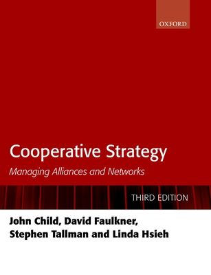 Cooperative Strategy : Managing Alliances and Networks