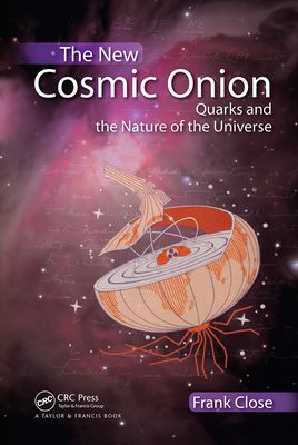 The New Cosmic Onion : Quarks and the Nature of the Universe