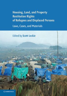 Housing and Property Restitution Rights of Refugees and Displaced Persons : Laws, Cases, and Materials