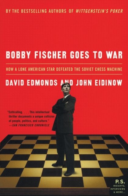 Bobby Fischer Goes to War : How A Lone American Star Defeated the Soviet Chess Machine