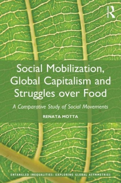 Social Mobilization, Global Capitalism and Struggles over Food : A Comparative Study of Social Movements