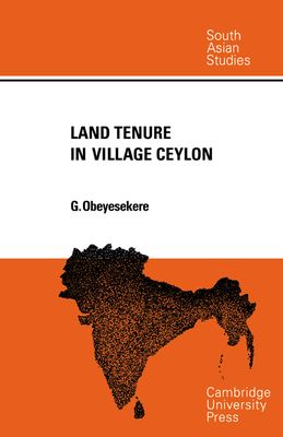 Land Tenure in Village Ceylon : A Sociological and Historical Study
