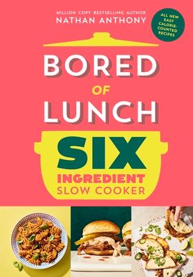 Bored of lunch : six ingredient slow cooker
