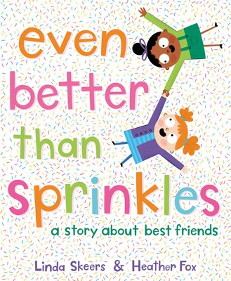 Even Better Than Sprinkles : A Story About Best Friends