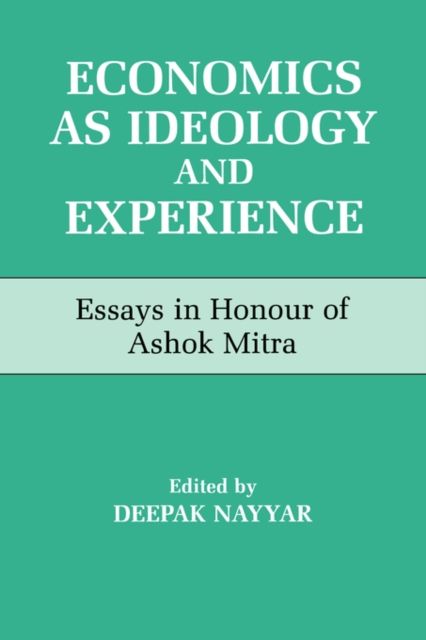 Economics as Ideology and Experience : Essays in Honour of Ashok Mitra