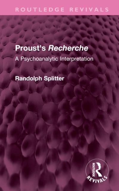Proust's Recherche : A Psychoanalytic Interpretation