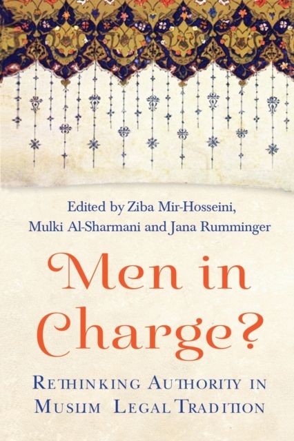Men in Charge? : Rethinking Authority in Muslim Legal Tradition