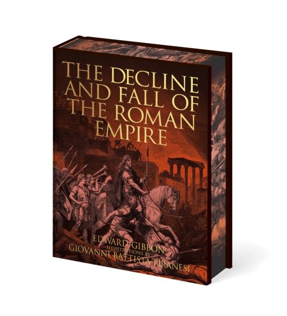 The Decline and Fall of the Roman Empire : Illustrations by Giovanni Battista Piranesi