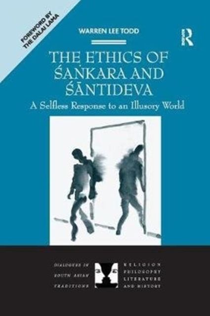 The Ethics of Sankara and Santideva : A Selfless Response to an Illusory World