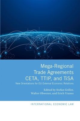 Mega-Regional Trade Agreements: CETA, TTIP, and TiSA : New Orientations for EU External Economic Relations