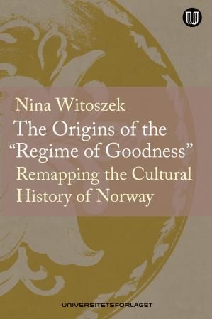 The origins of the «regime of goodness" : remapping the cultural history of Norway