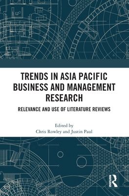 Trends in Asia Pacific Business and Management Research : Relevance and Use of Literature Reviews