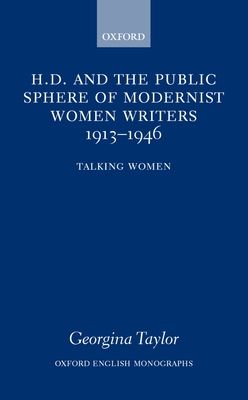 H.D. and the Public Sphere of Modernist Women Writers 1913-1946 : Talking Women
