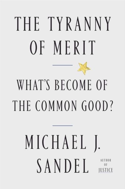 Forsidebilde av The Tyranny of Merit : What's Become of the Common Good?