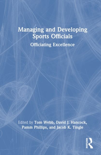 Managing and Developing Sports Officials : Officiating Excellence