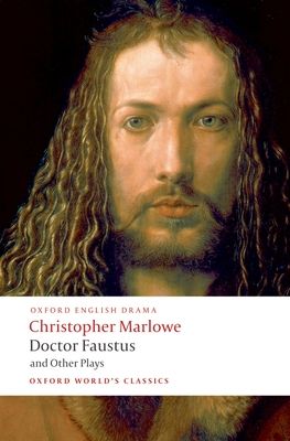 Doctor Faustus and Other Plays : Tamburlaine, Parts I and II; Doctor Faustus, A- and B-Texts; The Jew of Malta; Edward II