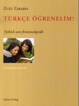 Türkçe ögrenelim! : tyrkisk som fremmedspråk : lesebokantologi