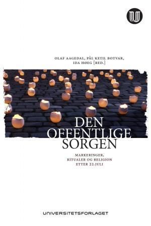 Den Offentlige sorgen : markeringer, ritualer og religion etter 22. juli